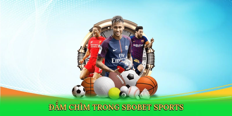 Đắm chìm trong Sbobet sports
