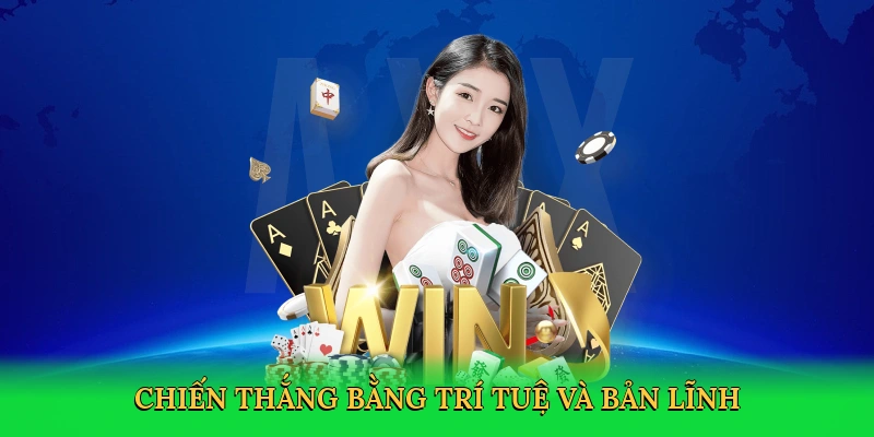Chiến thắng bằng trí tuệ và bản lĩnh