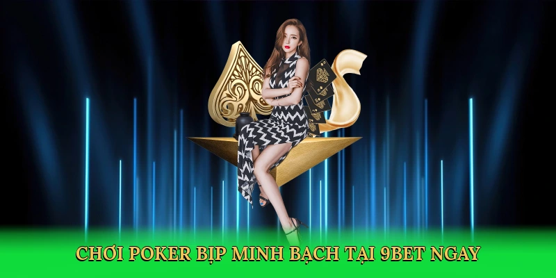 choi-poker-bip-minh-bach-tai-9bet-ngay-2