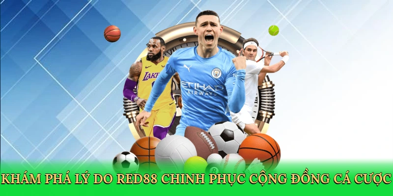 Khám phá lý do RED88 chinh phục cộng đồng cá cược