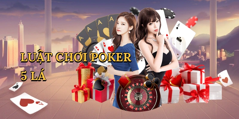 Luật chơi poker 5 lá