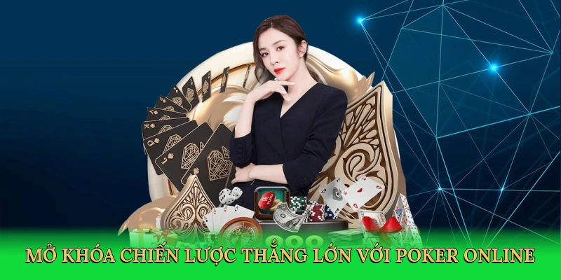 mo-khoa-chien-luoc-thang-lon-voi-poker-online-4