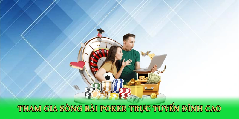 tham-gia-song-bai-poker-truc-tuyen-dinh-cao-3