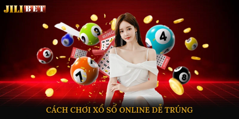 Cách Chơi Xổ Số Online Dễ Trúng