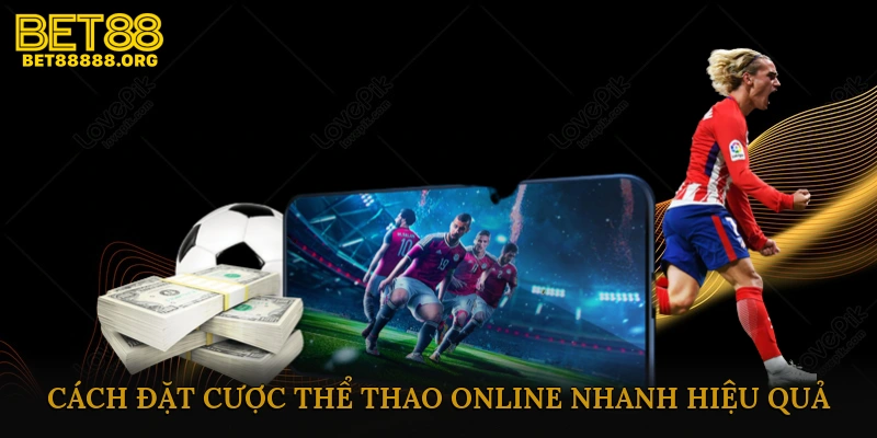Cách đặt cược thể thao online nhanh hiệu quả