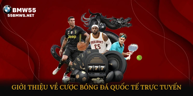 Giới thiệu về cược bóng đá quốc tế trực tuyến