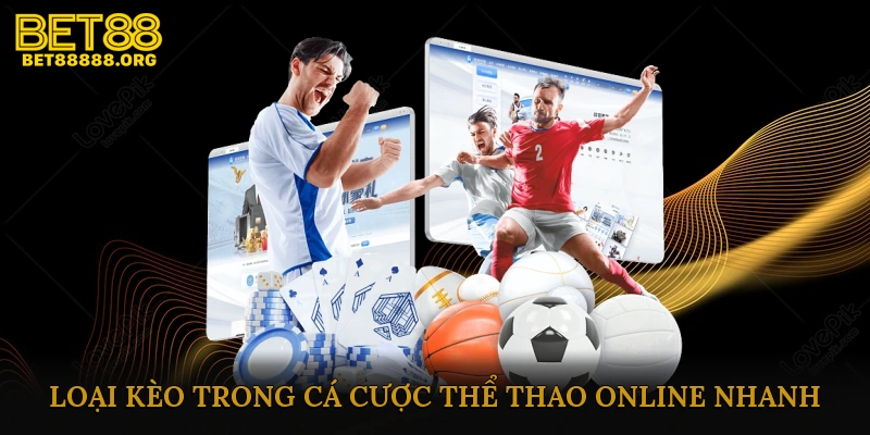 Các loại kèo phổ biến trong cá cược thể thao online nhanh