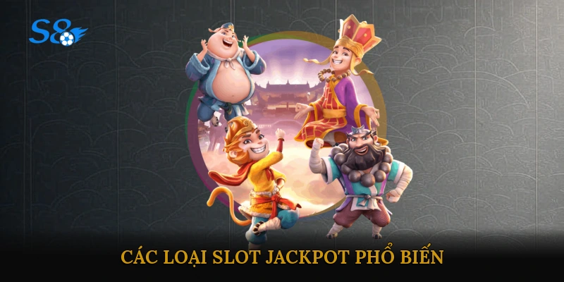 Các loại slot jackpot phổ biến