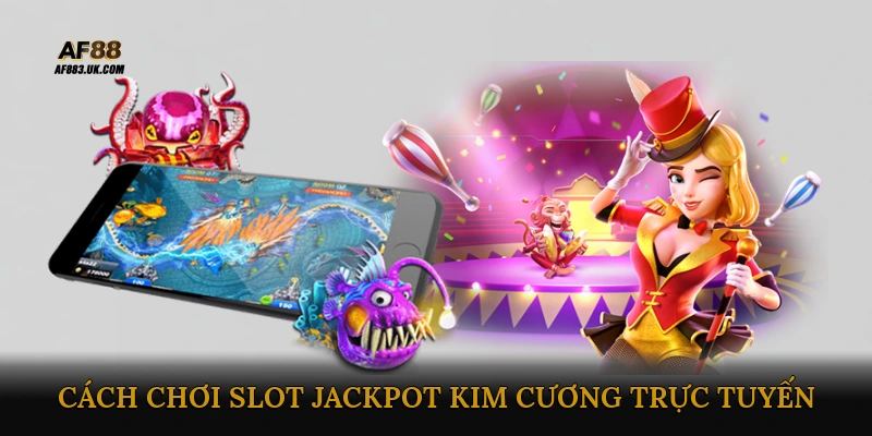 Hướng Dẫn Cách Chơi Slot Jackpot Kim Cương Trực Tuyến