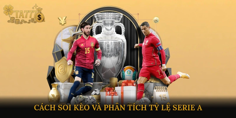 Cách soi kèo và phân tích tỷ lệ Serie A hiệu quả