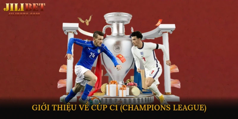 Giới thiệu về Cúp C1 (Champions League)