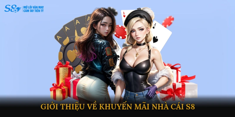 Giới thiệu về Khuyến mãi Nhà cái S8