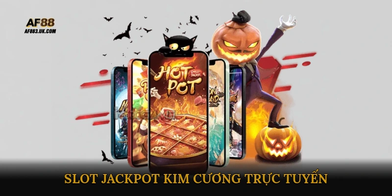 Slot jackpot kim cương trực tuyến