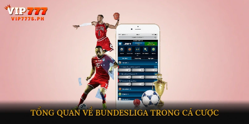 Tổng quan về Bundesliga và sức hấp dẫn trong cá cược