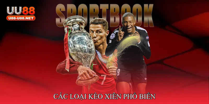 Các loại kèo xiên phổ biến