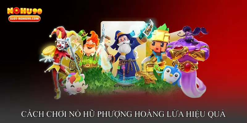 Cách chơi Nổ hũ phượng hoàng lửa hiệu quả