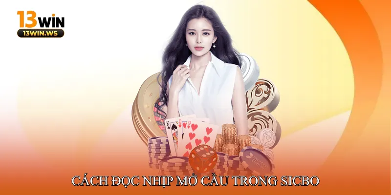 Cách Đọc Nhịp Mở Cầu Trong Sicbo