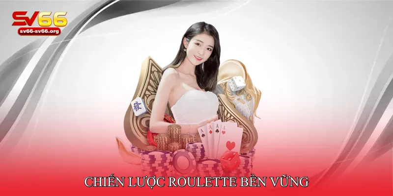 Chiến Lược Roulette Bền Vững