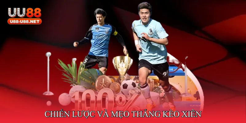 Chiến lược và mẹo thắng kèo xiên