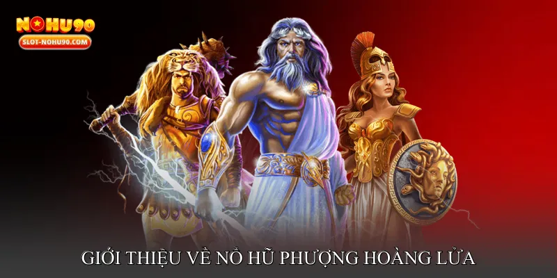 Giới thiệu về Nổ hũ phượng hoàng lửa