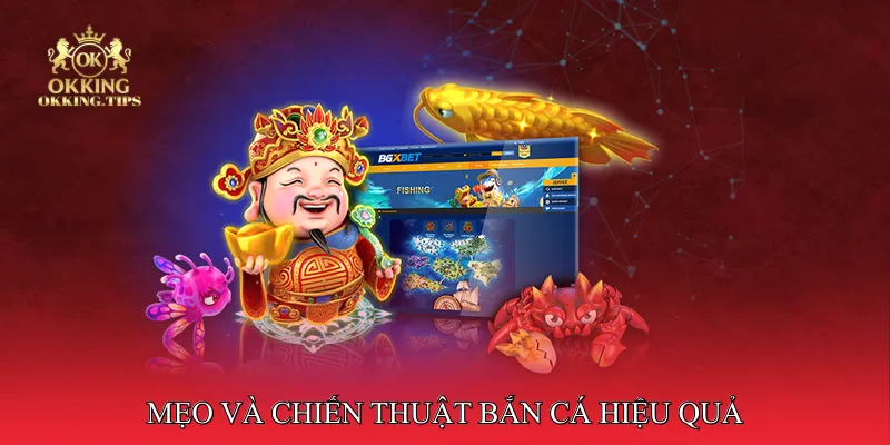 Mẹo và chiến thuật bắn cá hiệu quả