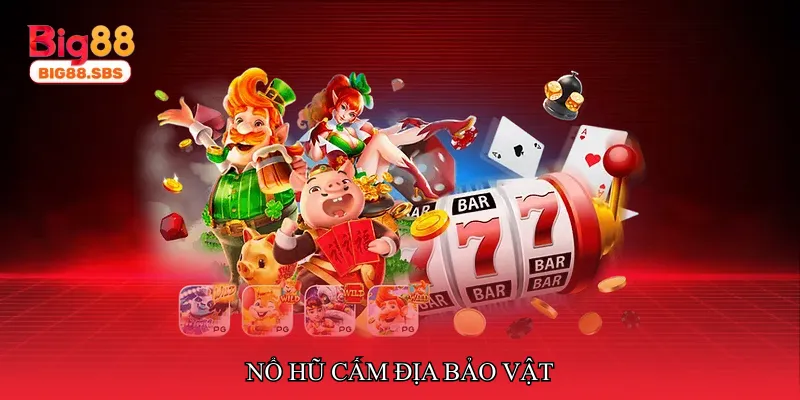 Nổ hũ cấm địa bảo vật