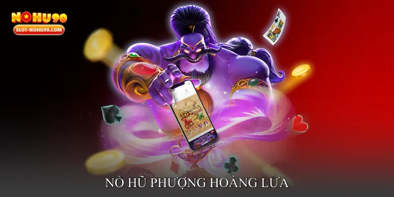 Nổ hũ phượng hoàng lửa