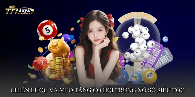 Chiến lược và mẹo tăng cơ hội trúng Xổ số siêu tốc hôm nay trúng