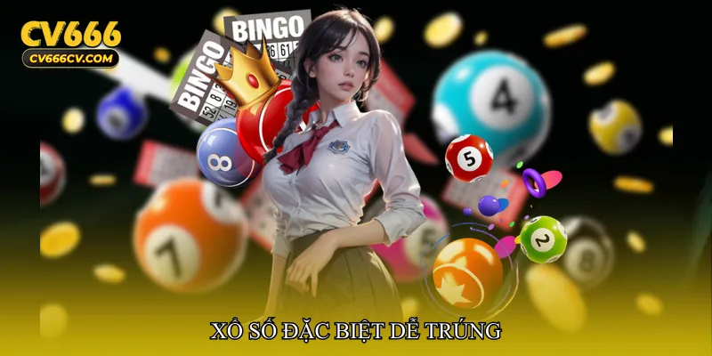 Xổ số đặc biệt dễ trúng